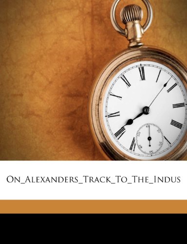 9781179786278: On_Alexanders_Track_To_The_Indus