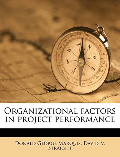 Organizational factors in project performance (9781179814827) by Marquis, Donald George; Straight, David M