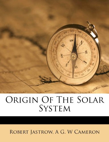 Origin Of The Solar System (9781179819990) by Jastrow, Robert; Cameron, A G. W