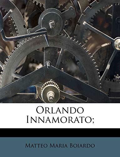 Orlando Innamorato; (Italian Edition) (9781179826646) by Boiardo, Matteo Maria