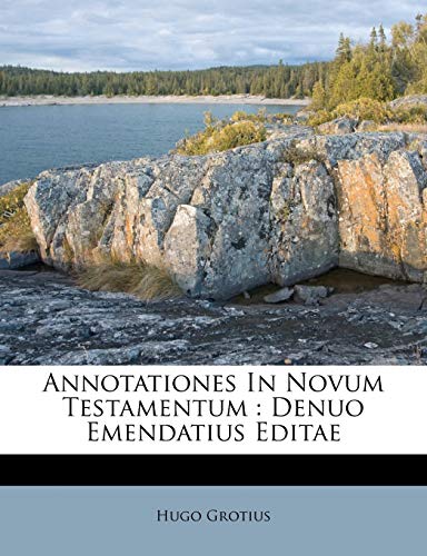 Annotationes In Novum Testamentum: Denuo Emendatius Editae (Italian Edition) (9781179840413) by Grotius, Hugo