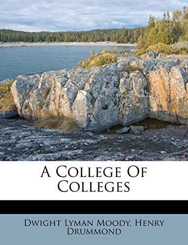 A College Of Colleges (9781179930374) by Moody, Dwight Lyman; Drummond, Henry