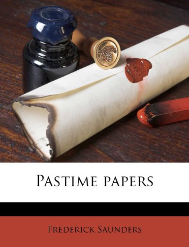 Pastime papers (9781179939551) by Saunders, Frederick