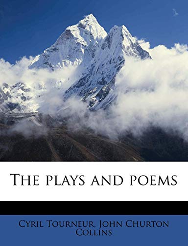 The plays and poems (9781179984476) by Tourneur, Cyril; Collins, John Churton