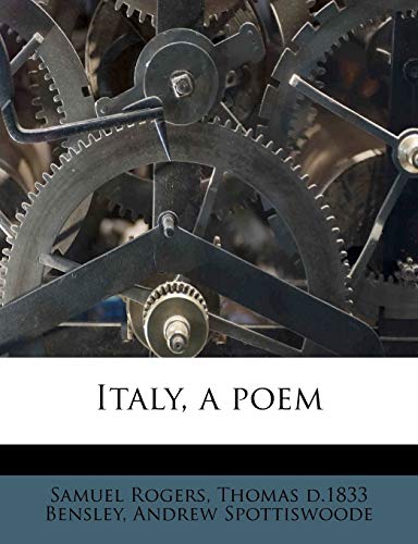 Italy, a poem (9781179986142) by Rogers, Samuel; Bensley, Thomas D.1833; Spottiswoode, Andrew