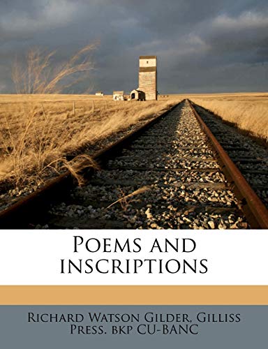 Poems and inscriptions (9781179990125) by Gilder, Richard Watson; CU-BANC, Gilliss Press. Bkp