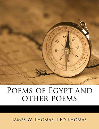 Poems of Egypt and other poems (9781179991528) by Thomas, James W.; Thomas, J Ed