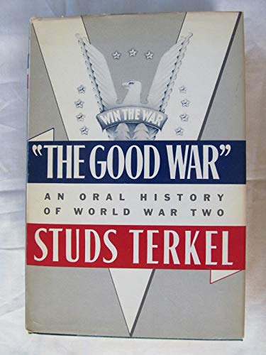 Imagen de archivo de The Good War: An Oral History of World War II: Pulitzer Prize Winner (1990 Printing, HIST121004) a la venta por GF Books, Inc.