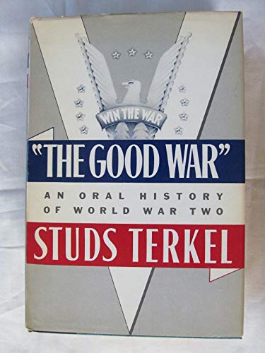 9781186871080: The Good War: An Oral History of World War II: Pulitzer Prize Winner (1990 Printing, HIST121004)