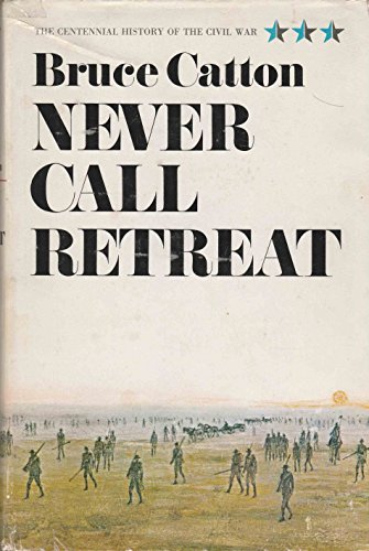 The Centennial History of the Civil War, Vol. 3: Never Call Retreat - Catton, Bruce