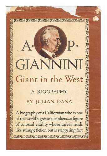 9781199041319: A. P. Giannini, Giant in the West / a Biography by Julian Dana