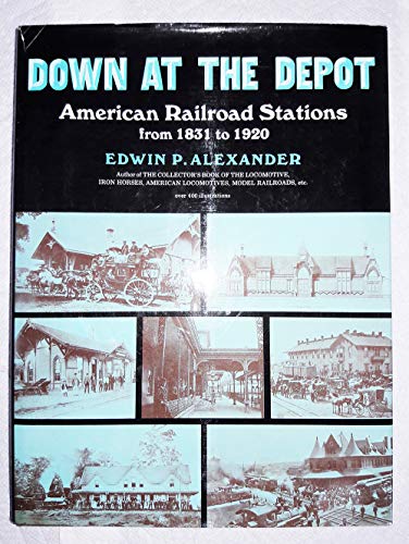 Beispielbild fr Down at the depot;: American railroad stations from 1831 to 1920 zum Verkauf von HPB-Emerald