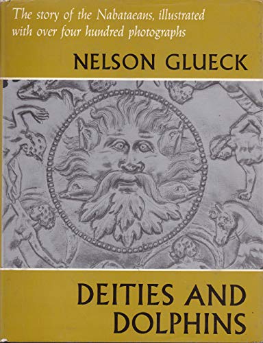 9781199122933: Deities and dolphins : the story of the Nabataeans / by Nelson Glueck