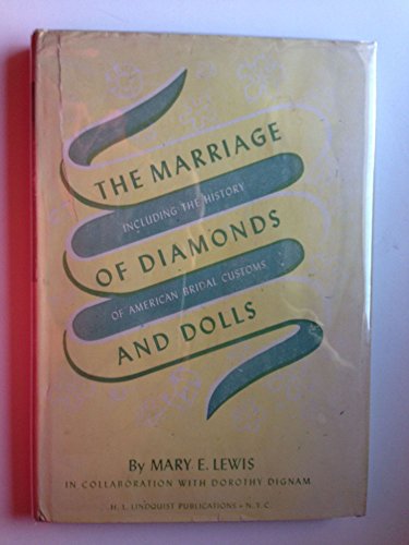 The Marriage of Diamonds and Dolls, Including the History of American Bridal Customs