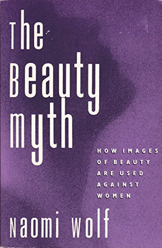 Imagen de archivo de The Beauty Myth: How Images of Beauty Are Used Against Women a la venta por HPB Inc.