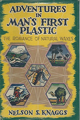 Stock image for ADVENTURES IN MAN'S FIRST PLASTIC - SIGNED The Romance of Natural Waxes for sale by Neil Shillington: Bookdealer/Booksearch