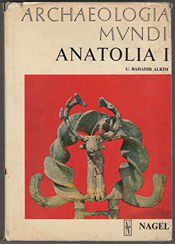 9781199149879: Anatolia I: From the Beginnings to the End of the 2nd Millennium B.C. (Archaeologia Mundi Series)