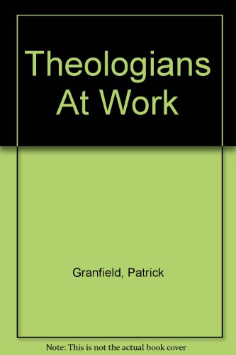 Theologians at work (9781199151773) by Granfield, Patrick