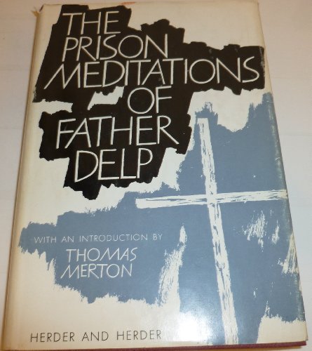 The Prison Meditations of Father Alfred Delp (9781199170569) by Delp, Alfred, And Merton, Thomas