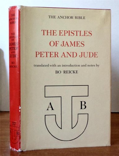 The Epistles Of James, Peter, And Jude (The Anchor Bible, #37) (9781199214805) by Reicke, Bo