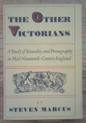 Beispielbild fr The Other Victorians: A Study of Sexuality and Pornography in Mid-Nineteenth-Century England. zum Verkauf von Wonder Book