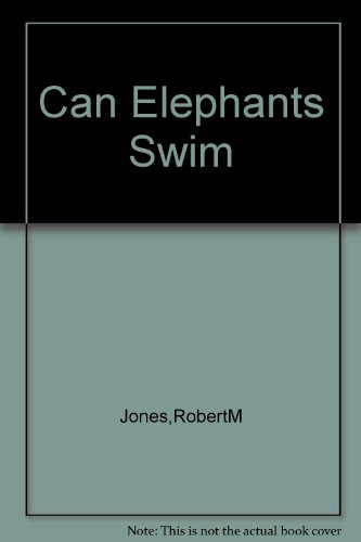 Stock image for CAN ELEPHANTS SWIM for sale by WONDERFUL BOOKS BY MAIL