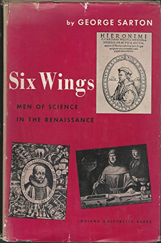 Imagen de archivo de Six wings: men of science in the Renaissance (The Patten lectures) a la venta por Better World Books