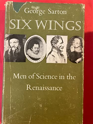 Stock image for Six wings: men of science in the Renaissance (The Patten lectures) for sale by Better World Books