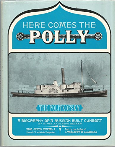 Imagen de archivo de Here Comes the Polly: The Politkovsky - A Biography of a Russian Built Gunboat a la venta por Half Price Books Inc.