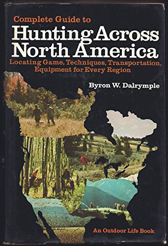 Stock image for Complete Guide To Hunting Across North America for sale by HPB-Diamond
