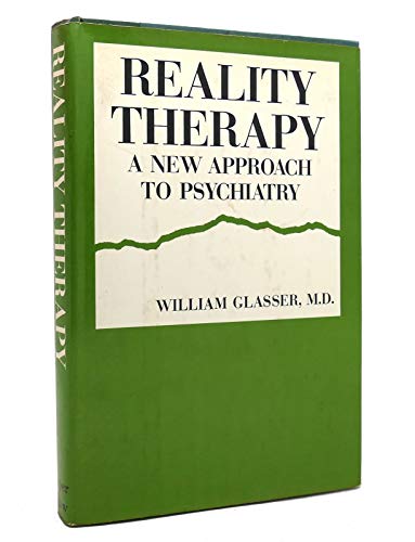 Reality Therapy A New Approach To Psychiatry (9781199363404) by Glasser, William; Mowrer, O. H. [foreword]