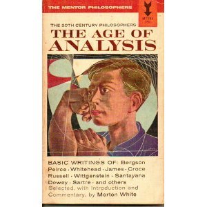 Beispielbild fr 20th Century Philosophers: The Age of Analysis - The Mentor Philosophers zum Verkauf von Better World Books