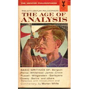 Imagen de archivo de 20th Century Philosophers: The Age of Analysis - The Mentor Philosophers a la venta por Better World Books