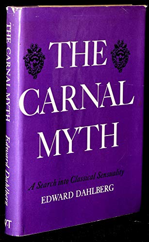 9781199415615: The Carnal Myth; a Search Into Classical Sensuality