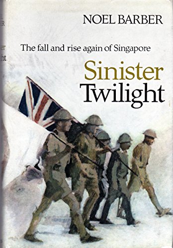 9781199419538: A Sinister Twilight; the Fall of Singapore, 1942