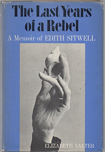 Stock image for The Last Years of a Rebel: A Memoir of Edith Sitwell for sale by Book Alley