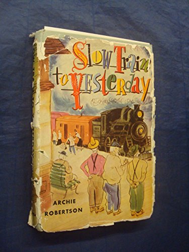 Slow train to yesterday, a last glance at the local, (9781199455185) by Robertson, Archibald Thomas