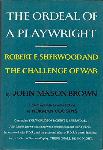 Stock image for The Ordeal of a Playwright: Robert E. Sherwood and the Challenge of War for sale by Colorado's Used Book Store