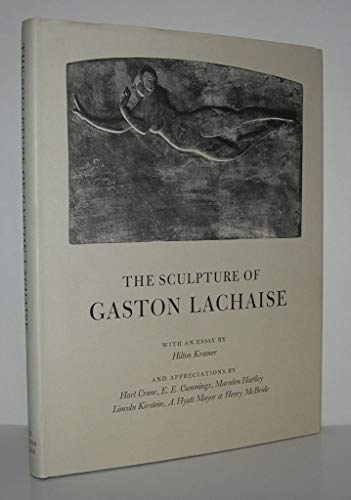 The Sculpture of GASTON LACHAISE. With an essay by Hilton Kramer and appreciations by Hart Crane, E.E. Cummings, Marsden Hartley, Lincoln Kirstein, A. Hyatt Mayor & Henry McBride. (9781199511560) by KRAMER, Hilton, Et Al.