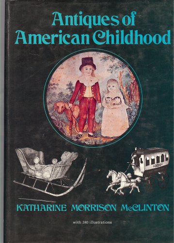 Beispielbild fr Antiques of American childhood zum Verkauf von Wonder Book