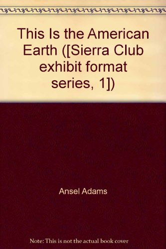 9781199576330: This Is the American Earth ([Sierra Club exhibit format series, 1]) by Ansel ...