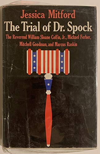 9781199698254: The Trial Of Dr. Spock. The Ren. William Sloane Coffin Jr., Michael Ferber, Mitchell Goodman, And Marcus Raskin - 1st Edition/1st Printing