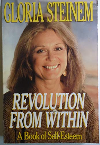 Revolution From Within: A Book Of Self-Esteem (9781199705730) by Steinem, Gloria