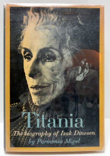 Beispielbild fr Titania: The Biography of Isak Dinesen zum Verkauf von Irish Booksellers