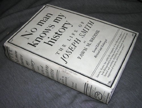 No man knows my history: The life of Joseph Smith, the Mormon prophet (9781199722515) by Brodie, Fawn McKay