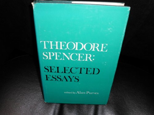 Stock image for Theodore Spencer Selected Essays 1ST Edition for sale by Midtown Scholar Bookstore