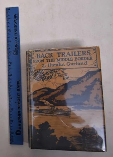 9781199744326: Back-Trailers From The Middle Border: (Fourth And Final Volume Of The Garland Family History.