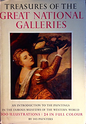 Imagen de archivo de Treasures Of The Great National Galleries (An Introduction To The Paintings In The Famous Museums Of The Western World) a la venta por Better World Books