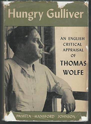 Hungry Gulliver;: An English critical appraisal of Thomas Wolfe (9781199788825) by Johnson, Pamela Hansford