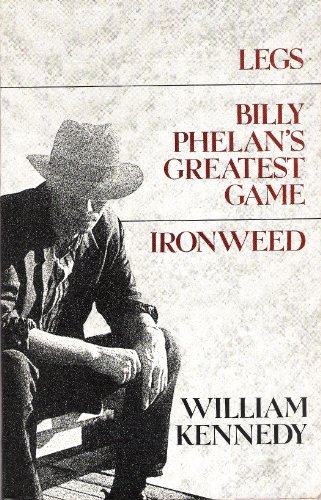 Stock image for Legs; Billy Phelan's greatest game; Ironweed for sale by HPB-Ruby